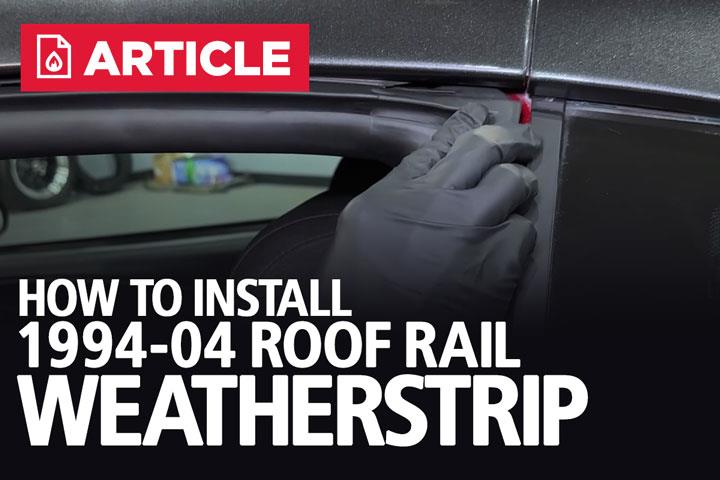 1994-2004 Mustang Roof Rail Weatherstrip Installation